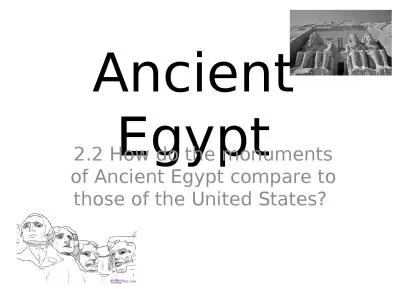 Ancient Egypt 2.2 How do the monuments of Ancient Egypt compare to those of the United