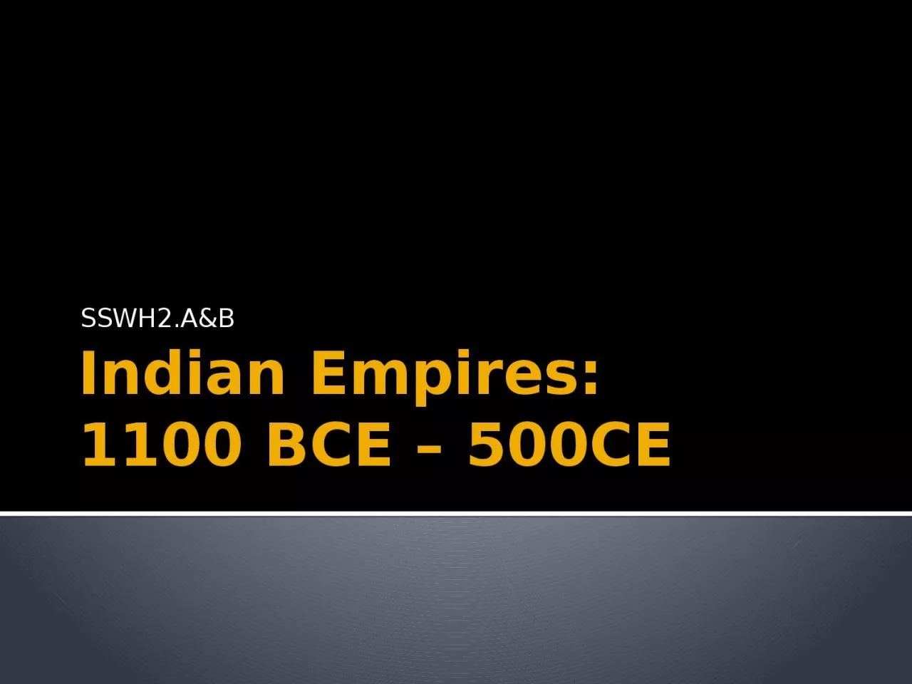 PPT-Indian Empires: 1100 BCE – 500CE