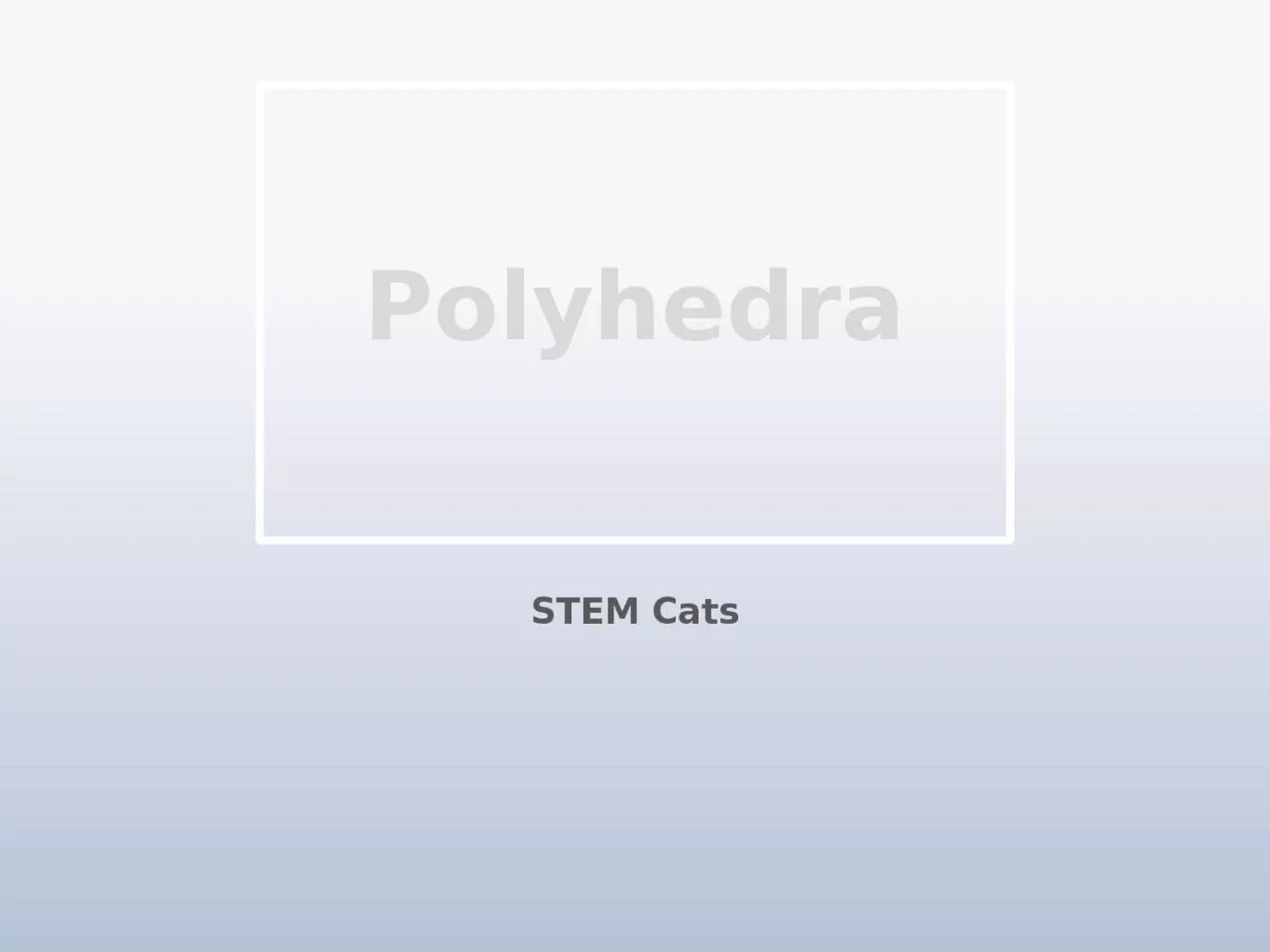 Polyhedra STEM Cats Tessellations