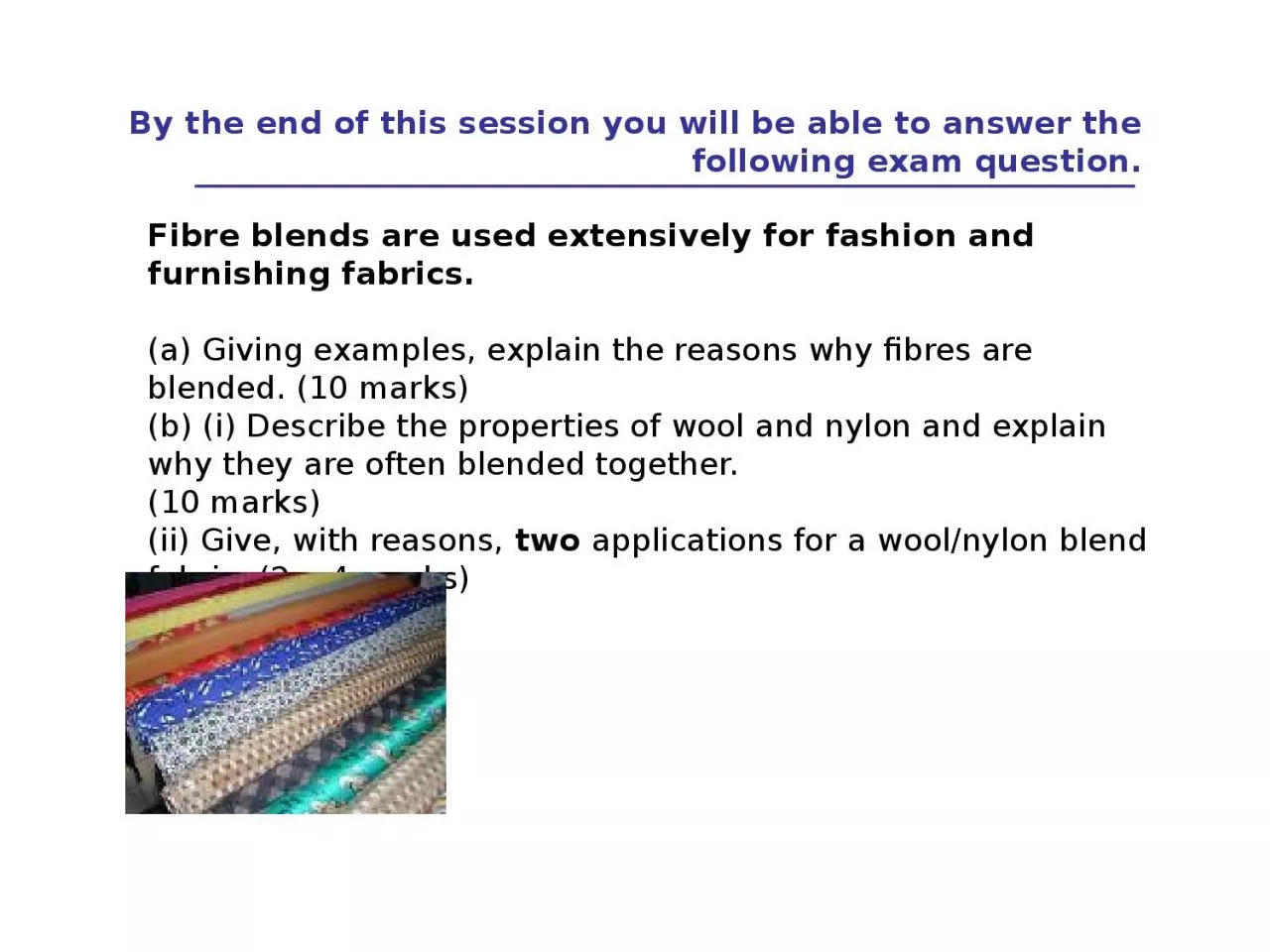 PPT-Fibre blends are used extensively for fashion and furnishing fabrics.