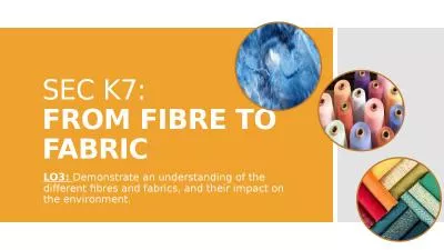 SEC K7:  FROM FIBRE TO FABRIC