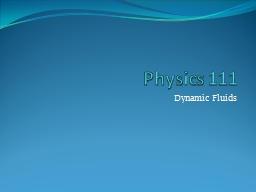 PPT-Physics 111 Dynamic Fluids