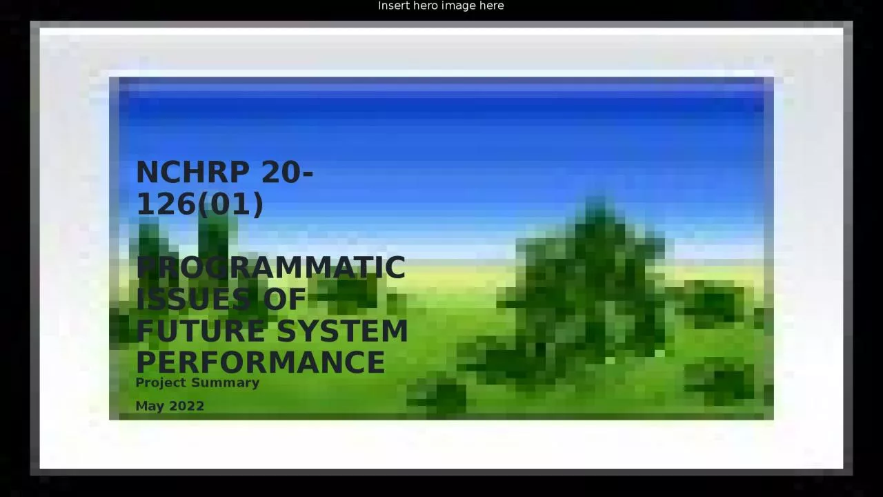 PPT-NCHRP 20-126(01) PROGRAMMATIC ISSUES OF FUTURE SYSTEM PERFORMANCE