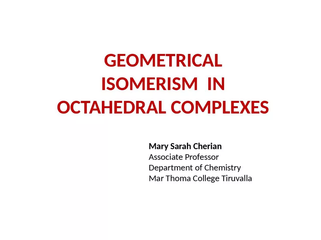 PPT-GEOMETRICAL ISOMERISM IN OCTAHEDRAL COMPLEXES