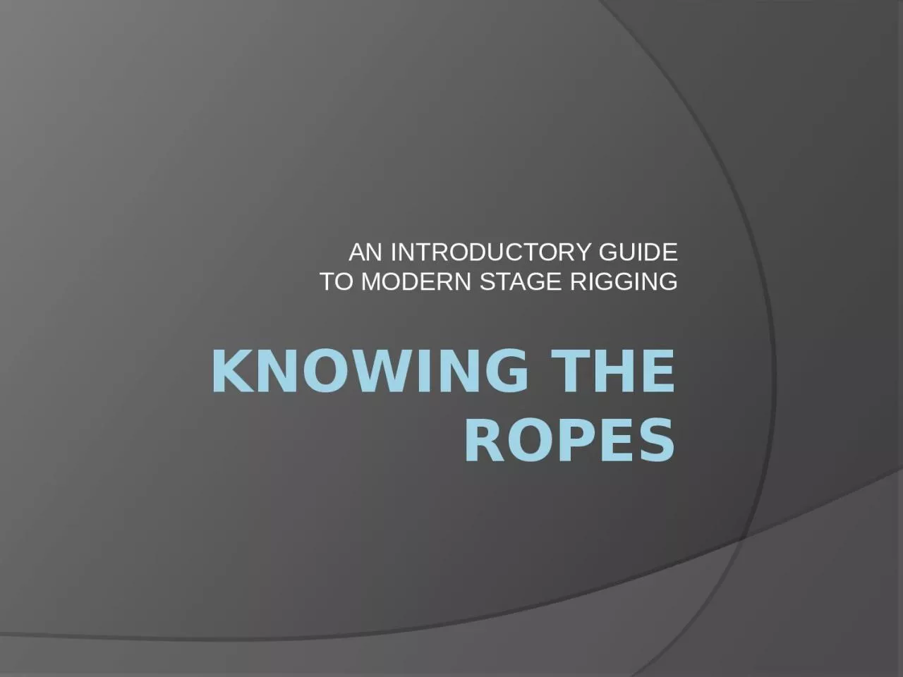 PPT-KNOWING THE ROPES AN INTRODUCTORY GUIDE