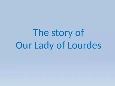 The story of Our Lady of Lourdes