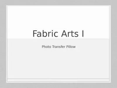 Fabric Arts I	 Photo Transfer Pillow