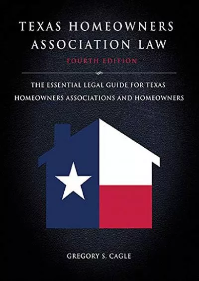 PDF_ Texas Homeowners Association Law: Fourth Edition : The Essential Legal Guide
