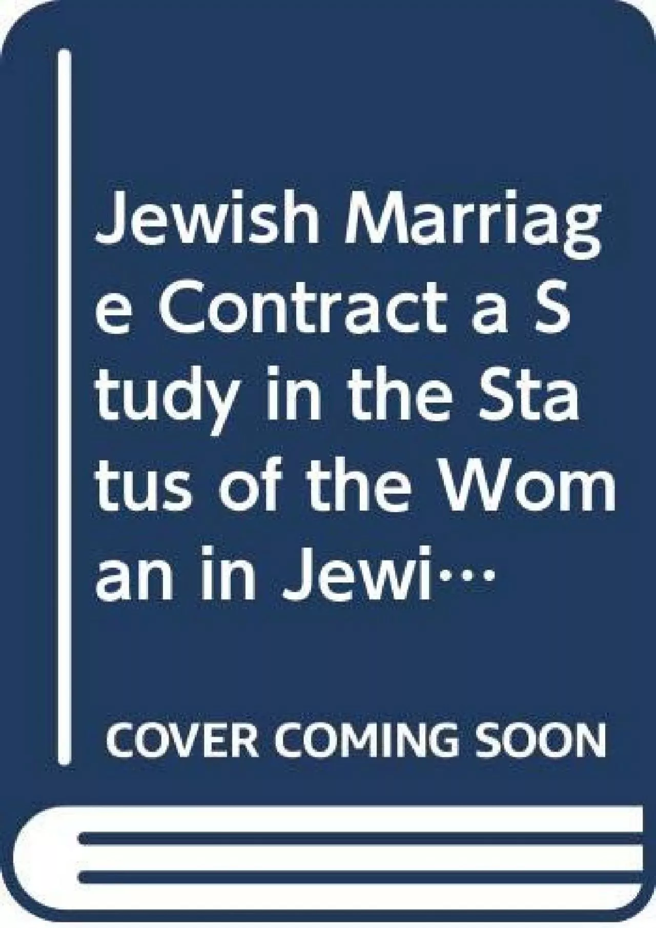 Read ebook [PDF] Jewish Marriage Contract a Study in the Status of the Woman in Jewish