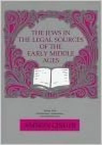 $PDF$/READ/DOWNLOAD The Jews in the Legal Sources of the Early Middle Ages (English, Greek, Latin