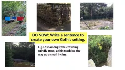 DO NOW: Write a sentence to create your own Gothic setting.