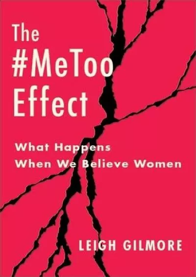 PDF/READ The #MeToo Effect: What Happens When We Believe Women (Gender and Culture