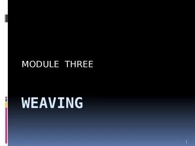 WEAVING  MODULE  THREE 1