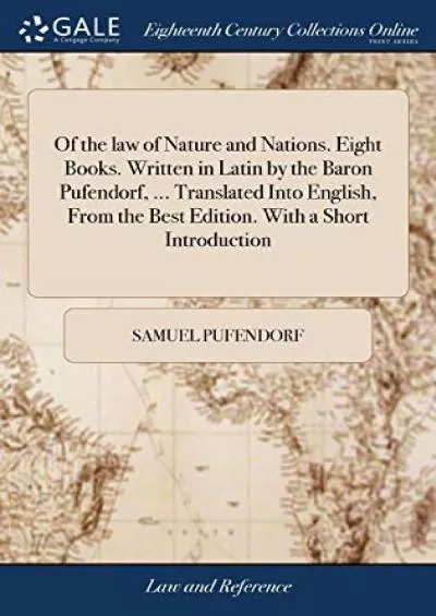 [PDF] DOWNLOAD Of the law of Nature and Nations. Eight Books. Written in Latin by the Baron