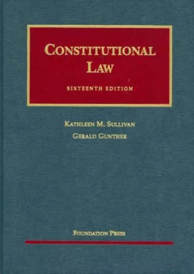 [READ DOWNLOAD] Constitutional Law (University Casebook Series)