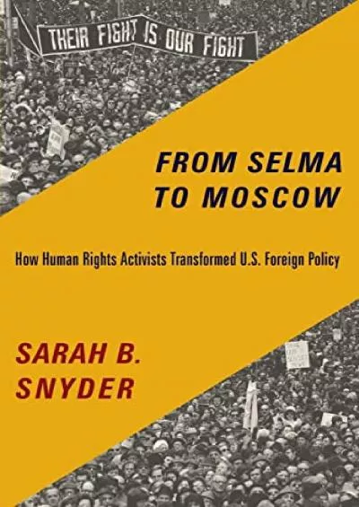 Download Book [PDF] From Selma to Moscow: How Human Rights Activists Transformed U.S. Foreign Policy