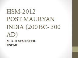 PPT-HSM-2012 POST MAURYAN INDIA (200 BC- 300 AD)