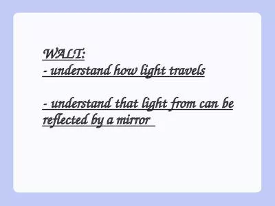 WALT: - understand how light travels