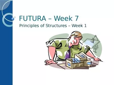 FUTURA – Week 7 Principles of Structures – Week 1