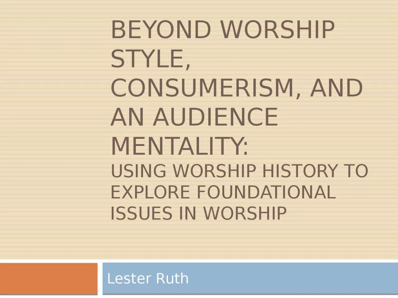 Beyond Worship Style, Consumerism, and an Audience