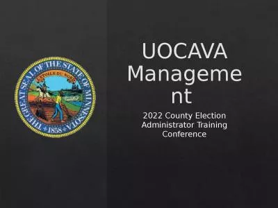 UOCAVA Management	 2022 County Election Administrator Training Conference