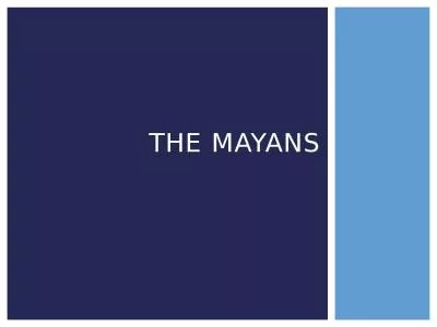 The Mayans Mayan Civilization (1800 BC- 1000AD)