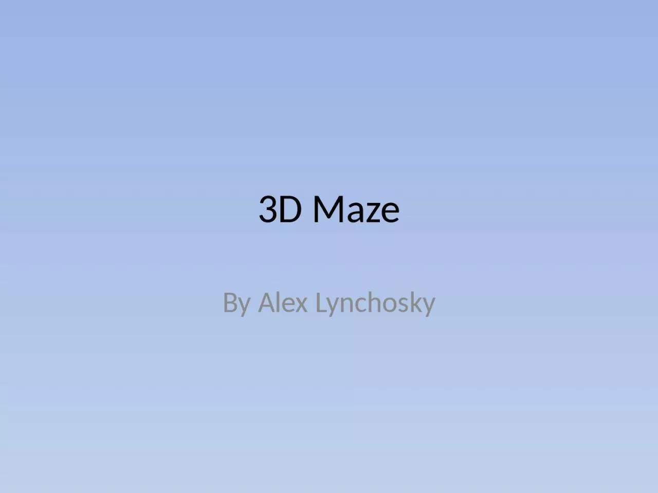 PPT-3D Maze By Alex Lynchosky