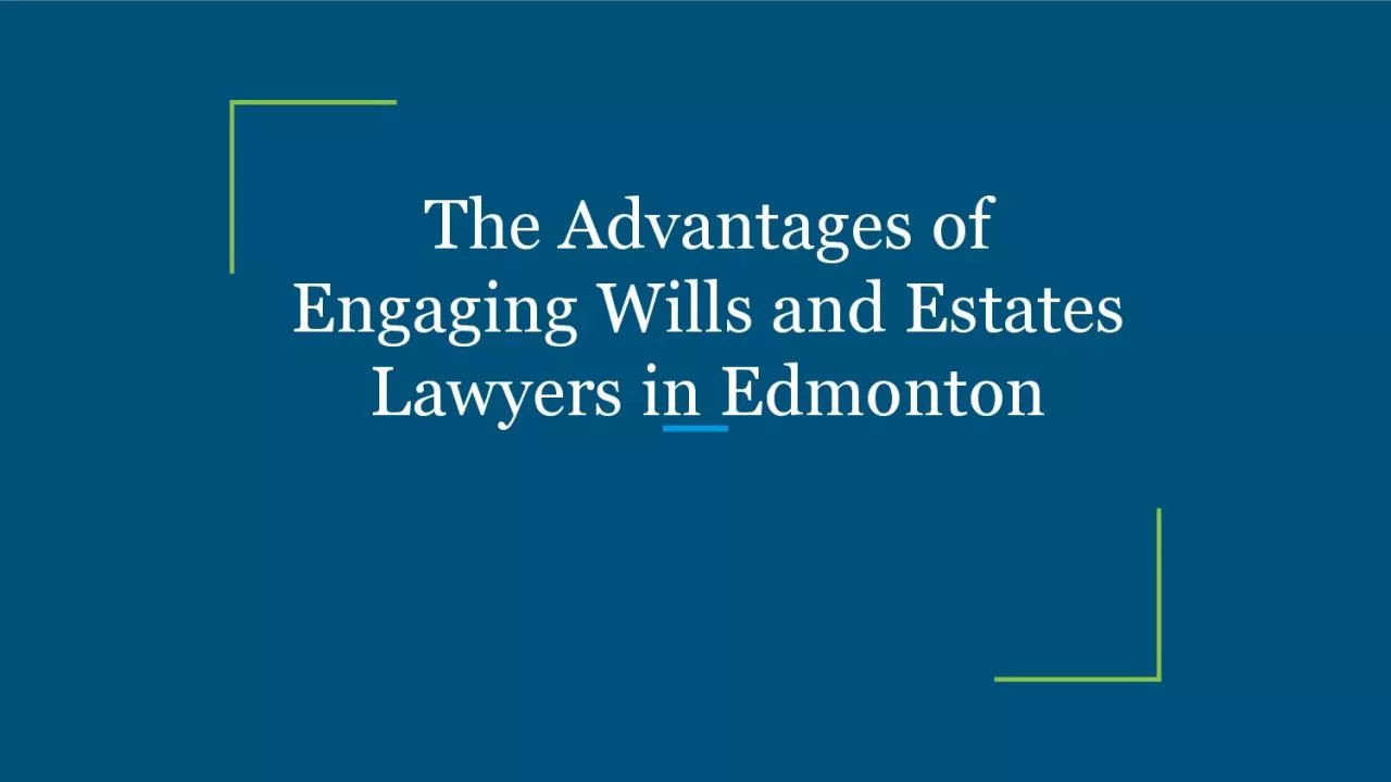 The Advantages of Engaging Wills and Estates Lawyers in Edmonton