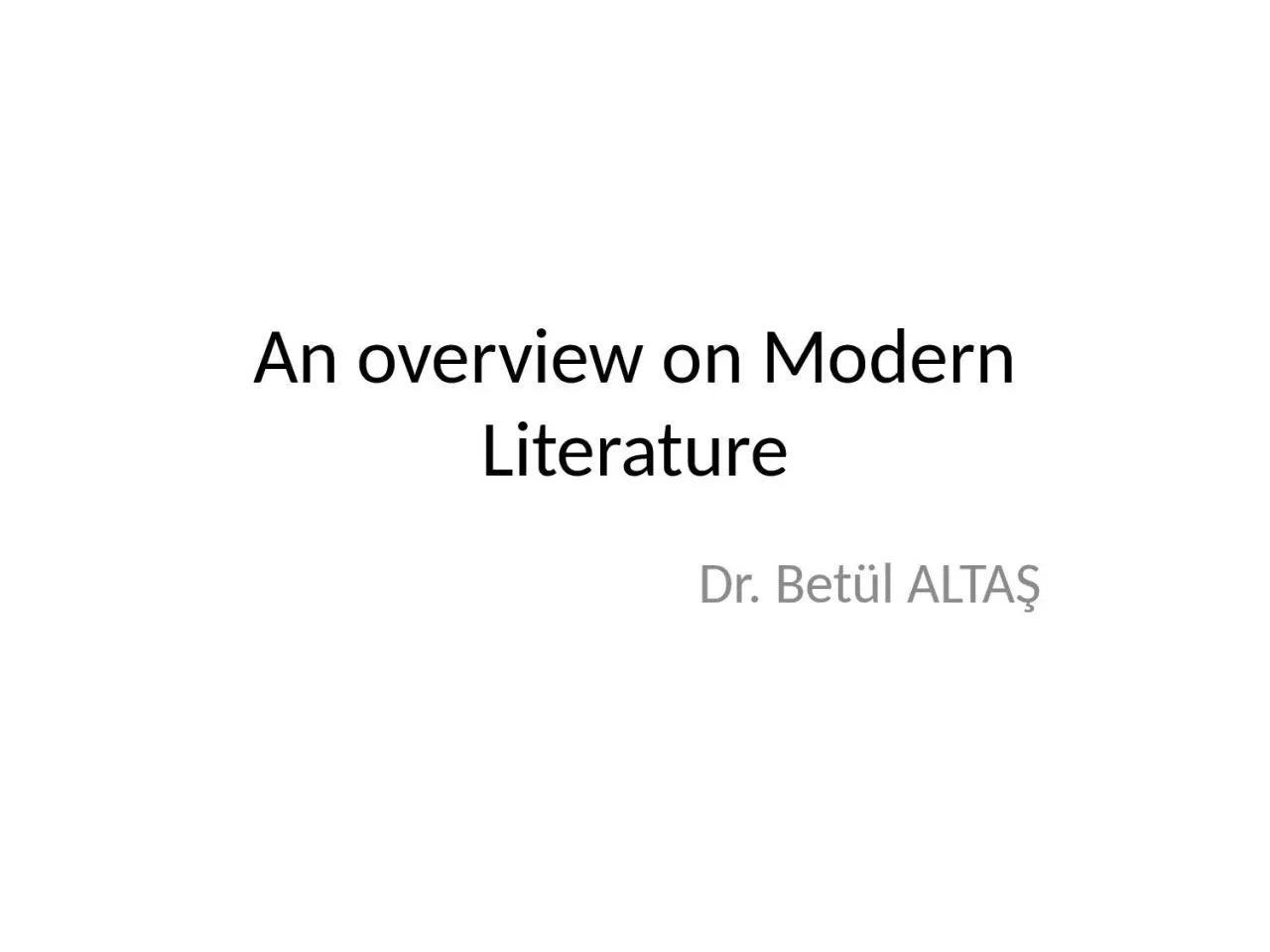 PPT-An overview on Modern Literature