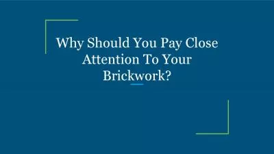 Why Should You Pay Close Attention To Your Brickwork?