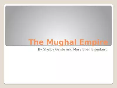 The Mughal Empire By Shelby Garde and Mary Ellen Eisenberg