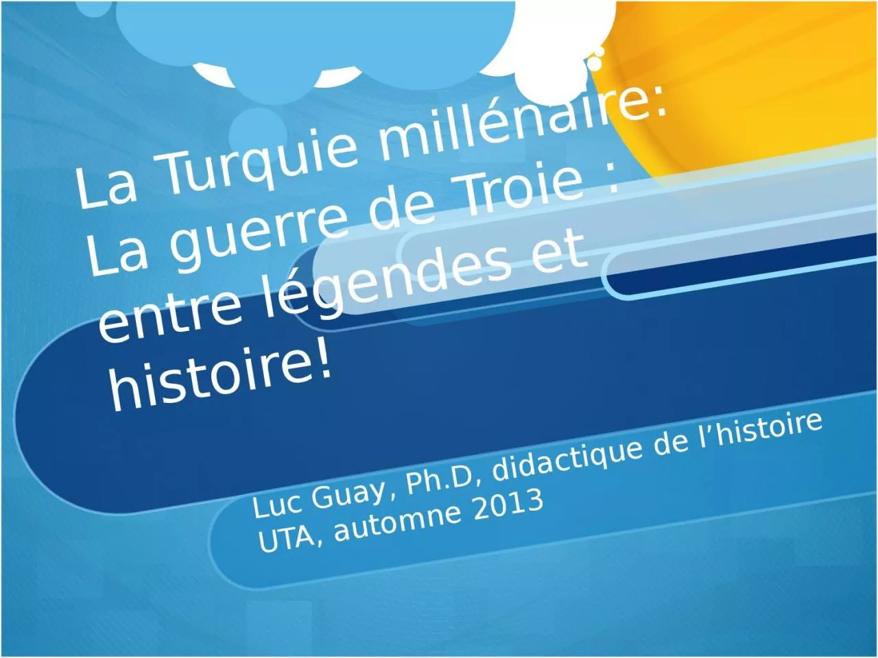 PPT-La Turquie millénaire: La guerre de Troie : entre légendes et histoire!