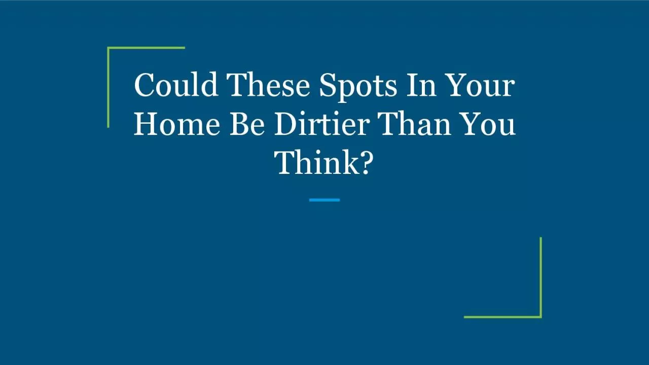 PDF-Could These Spots In Your Home Be Dirtier Than You Think?