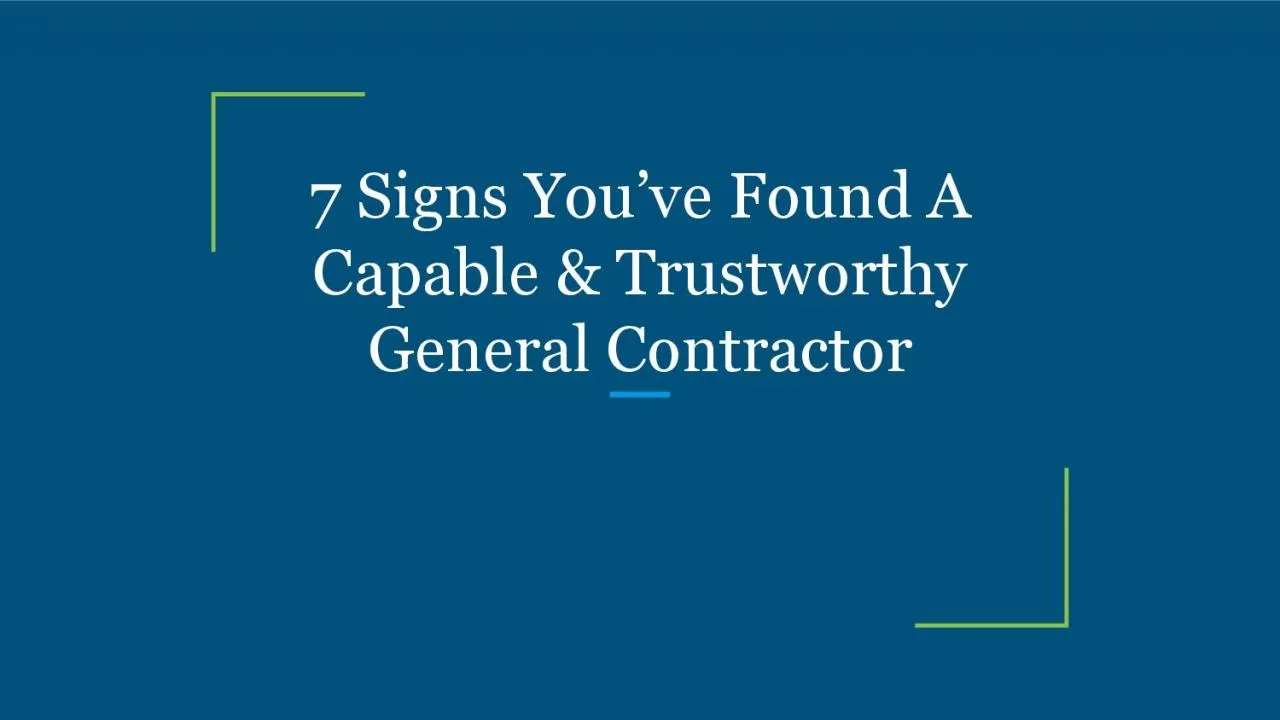7 Signs You’ve Found A Capable & Trustworthy General Contractor
