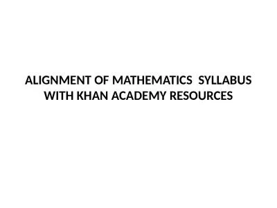 ALIGNMENT OF MATHEMATICS  SYLLABUS WITH KHAN ACADEMY RESOURCES