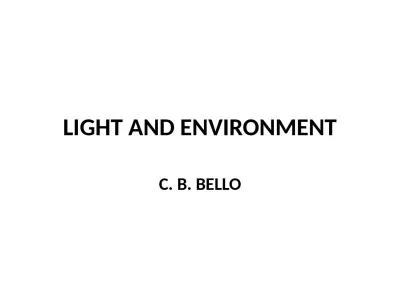 LIGHT AND ENVIRONMENT C. B. BELLO