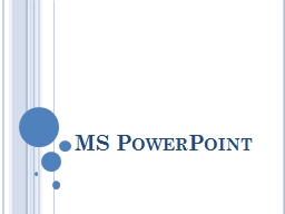 MS PowerPoint Introduction to MS PowerPoint