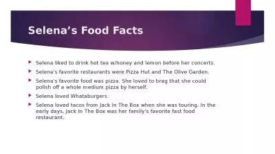 Selena’s Food Facts  Selena liked to drink hot tea w/honey and lemon before her concerts