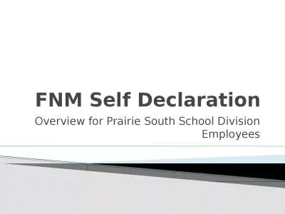 FNM Self Declaration Overview for Prairie South School Division Employees