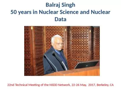 Balraj  Singh 50 years in Nuclear Science and Nuclear Data