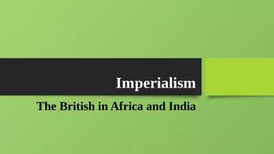 Imperialism The British in Africa and India