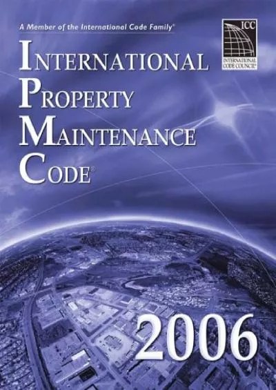 [READ DOWNLOAD] 2006 International Property Maintenance Code (International Code Council Series)