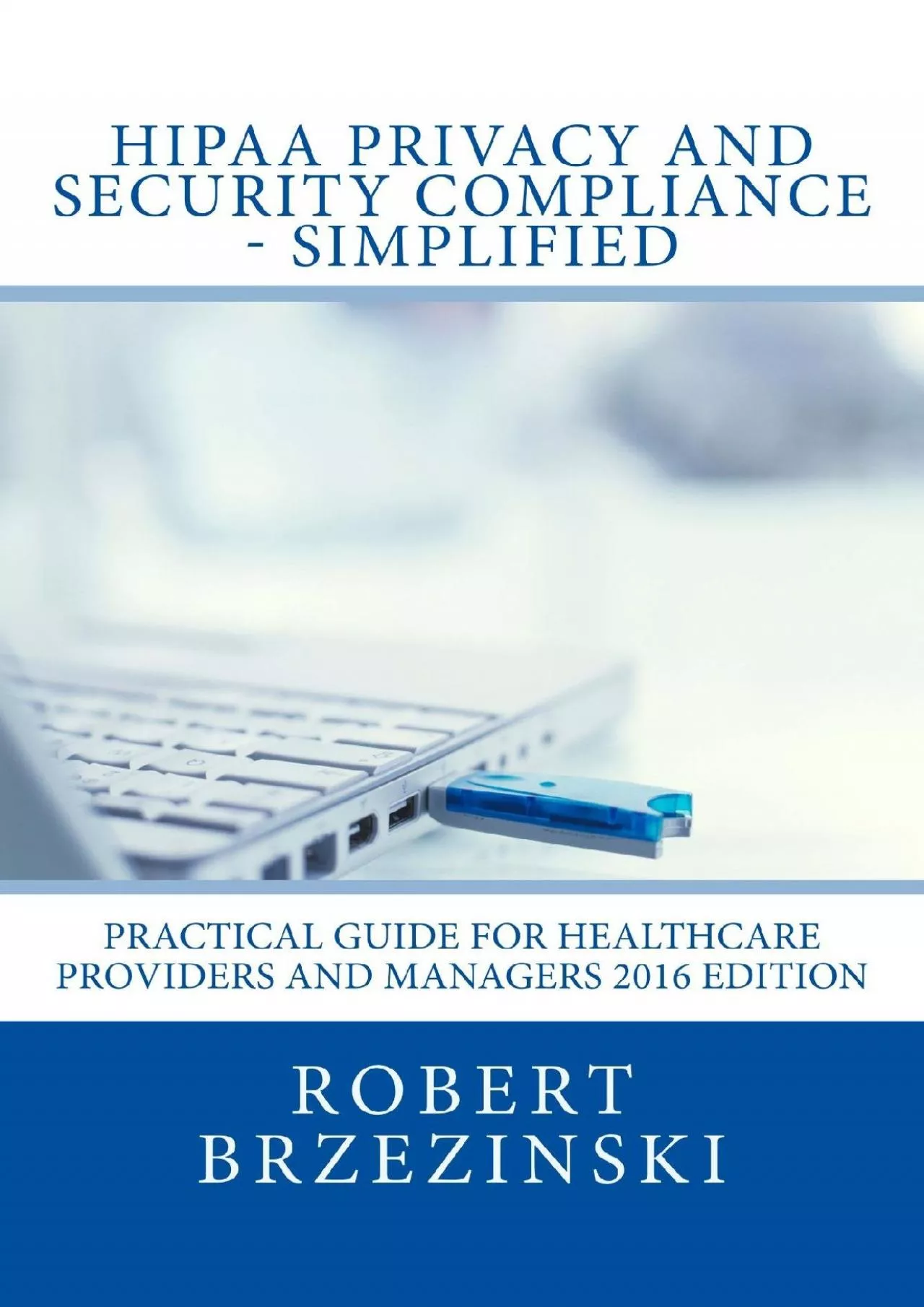 READ [PDF] HIPAA Privacy and Security Compliance - Simplified: Practical Guide for