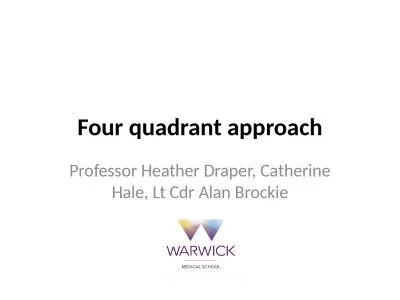 Four quadrant approach Professor Heather Draper, Catherine Hale, Lt Cdr Alan