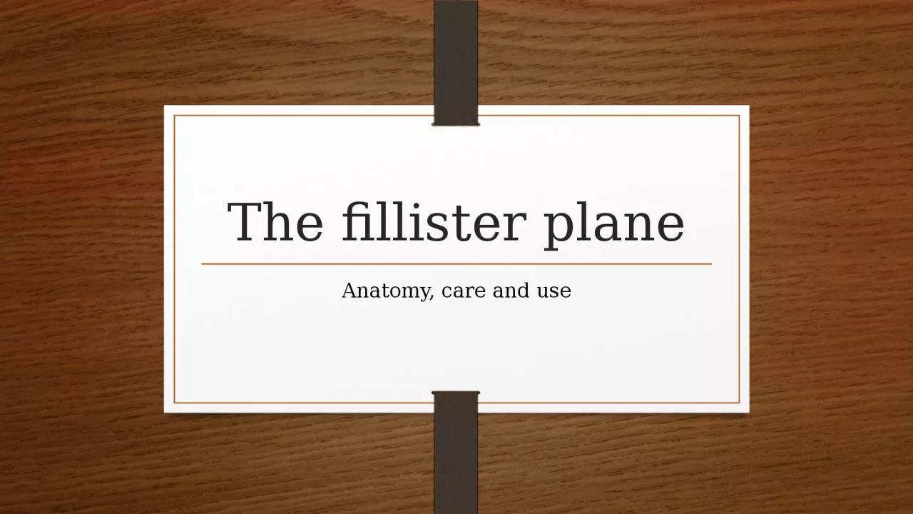 The fillister plane Anatomy, care and use