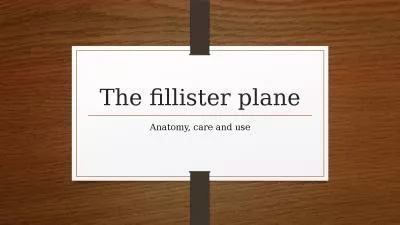 The fillister plane Anatomy, care and use