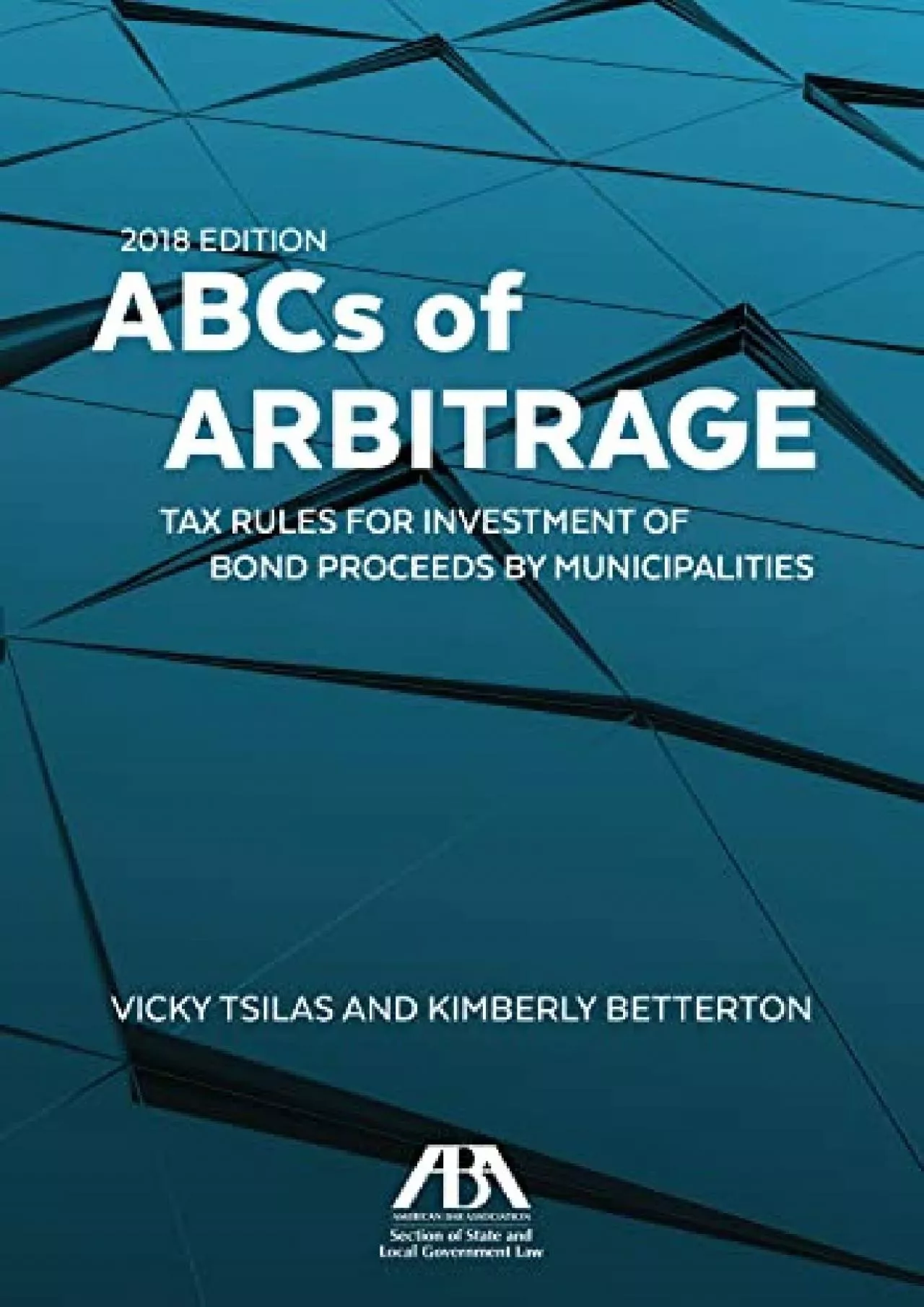 Download Book [PDF] ABCs of Arbitrage 2018: Tax Rules for Investment of Bond Proceeds