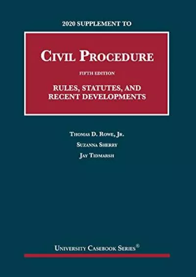 [PDF READ ONLINE] 2020 Supplement to Civil Procedure, 5th, Rules, Statutes, and Recent