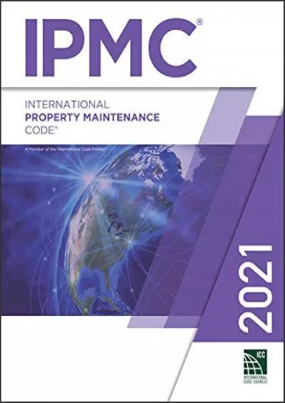 Read ebook [PDF] 2021 International Property Maintenance Code (International Code Council Series)