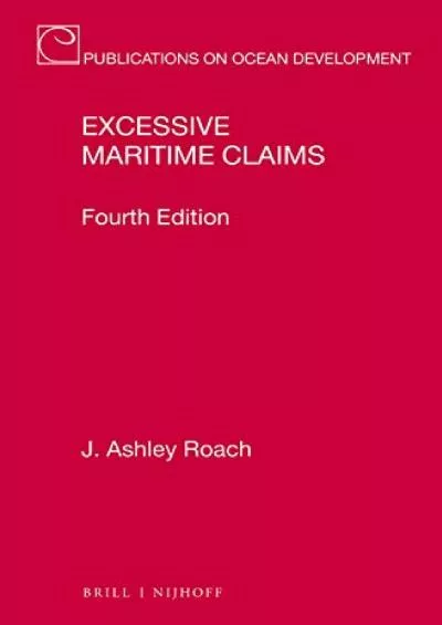 get [PDF] Download Excessive Maritime Claims Fourth Edition (Publications on Ocean Development, 93)